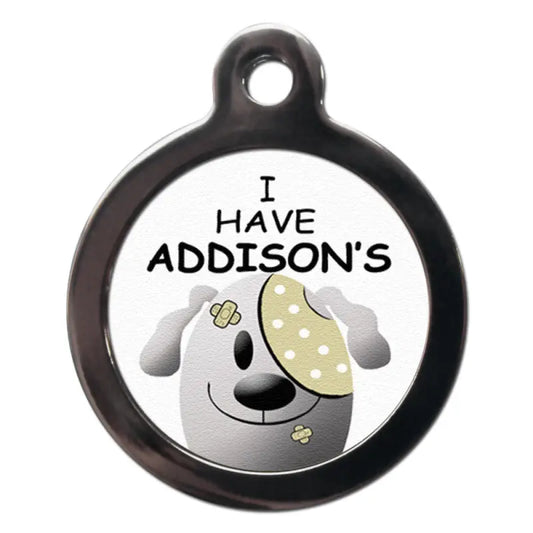 I Have Addison’s Dog ID Tag - PS Pet Tags - 1