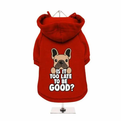 Is It Too Late To Be Good Fleece Lined Dog Hoodie Sweatshirt - Urban Pup - 1