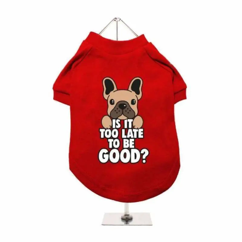 Is It Too Late To Be Good Xmas Dog T-Shirt - Urban Pup - 1