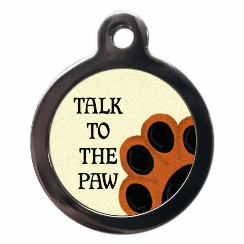 Talk To The Paw Dog ID Tag - PS Pet Tags - 1